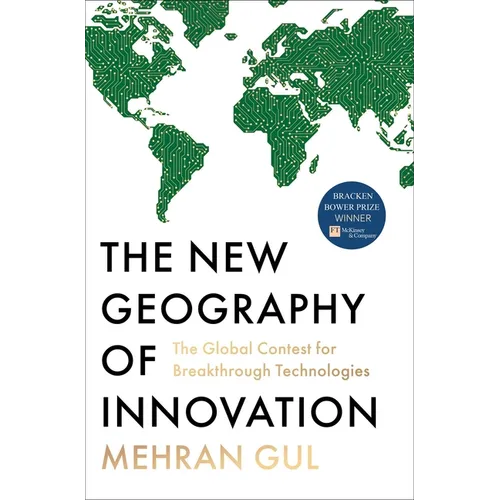 The New Geography of Innovation: The Global Contest for Breakthrough Technologies