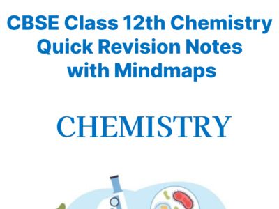 CBSE Class 12th Chemistry Quick Revision Chapter Notes with Mindmap PDF