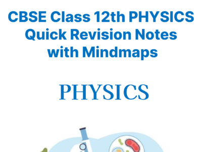 CBSE Class 12th PHYSICS Quick Revision Chapter Notes with Mindmap PDF