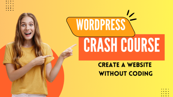 WordPress Crash Course: Create a Website Without Coding
